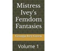 Georgia Ivey Green Mistress Ivey's Femdom Fantasies (Tascabile)
