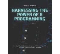 Harnessing the Power of R Programming: An In-Depth Exploration of Data Analytics and Statistical Methods for Thriving in Today's Technological Landscape