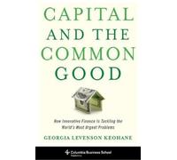 Georgia Levenson Keohane Capital and the Common Good (Copertina rigida)