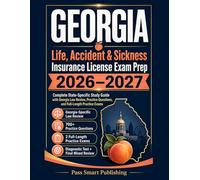 Georgia Life, Accident & Sickness Insurance License Exam Prep 2026-2027: Complete State-Specific Study Guide with Georgia Law Review, Practice Questions, and Full-Length Practice Exams