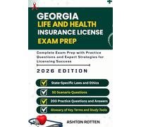 GEORGIA LIFE AND HEALTH INSURANCE LICENSE EXAM PREP: Complete Exam Prep With Practice Questions and Expert Strategies for Licensing Success