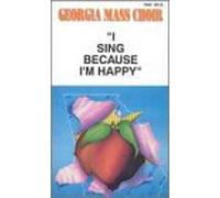 Georgia Mass Choir - I Sing Because I'm Happy