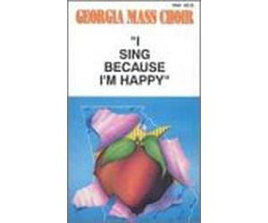 Georgia Mass Choir - I Sing Because I'm Happy