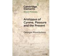 Georgia Mouroutsou Aristippus of Cyrene, Pleasure and the Present (Tascabile)