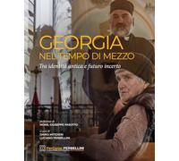 Georgia. Nel tempo di mezzo. Tra identità antica e futuro incerto. Ediz. illustrata