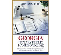 Georgia Notary Public Handbook 2025: A Step-by-Step Guide to Georgia Notary Laws, Procedures, and Exam Success for 2025