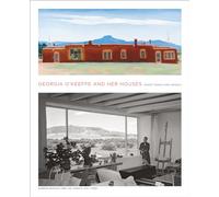 Georgia O'Keeffe and Her Houses: Ghost Ranch and Abiquiu