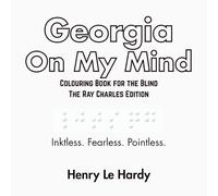 Georgia On My Mind: Colouring Book for the Blind - The Ray Charles Edition