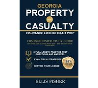 GEORGIA PROPERTY AND CASUALTY INSURANCE LICENSE EXAM PREP: From Basics to Exam with 6 Full Length Practice Questions and Expert Tips and Strategies