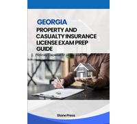 GEORGIA PROPERTY AND CASUALTY INSURANCE LICENSE EXAM PREP GUIDE: Mastering Companion for Passing your Insurance Exam