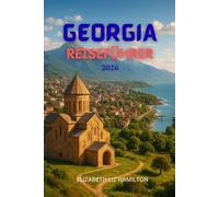 GEORGIA REISEFÜHRER 2026: Erkundung der Kreuzung zwischen Europa und Asien