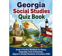 Georgia Social Studies Quiz Book: Grade 4 Practice Workbook for History, Geography, Civics & Economics, Aligned to Georgia Standards of Excellence (GSE)