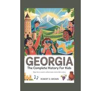 GEORGIA: The Complete History for Kids: Step into a country where every stone tells a story: 7