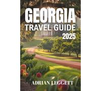 GEORGIA TRAVEL GUIDE 2025: Georgia Travel Made Simple - Get visa tips, itineraries, transport advice, and food picks