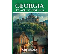 GEORGIA TRAVEL GUIDE 2026: From Tbilisi’s Streets to the Black Sea Shores