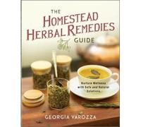 Georgia Varozza The Homestead Herbal Remedies Guide (Tascabile)