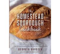 Georgia Varozza The Homestead Sourdough Cookbook (Tascabile)