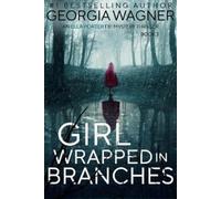 Georgia Wagner Girl Wrapped in Branches (Tascabile)