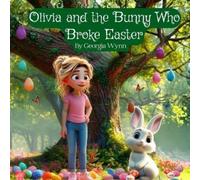 Georgia Wynn Olivia and the Bunny Who Broke Easter (Tascabile)
