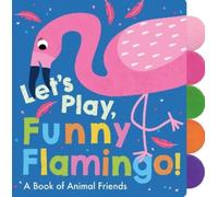 Georgiana Deutsch Let's Play, Funny Flamingo (Libro di cartone)