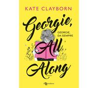Georgie, all along. Georgie, da sempre - Clayborn Kate