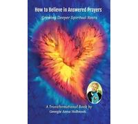 Georgie Anna Ho How to Believe in Answered Prayers Growing Deeper Sp (Tascabile)