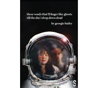 Georgie Bailey these words that’ll linger like ghosts till the day i (Tascabile)