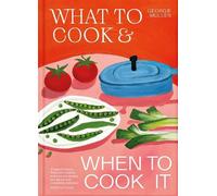 Georgie Mullen What to Cook & When to Cook It (Copertina rigida)
