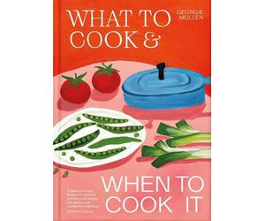 Georgie Mullen What to Cook & When to Cook It (Copertina rigida)