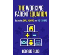 Georgie Rudd The Working Parent Equation (Copertina rigida)