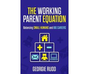 Georgie Rudd The Working Parent Equation (Copertina rigida)