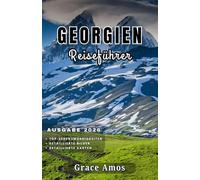 GEORGIEN Reiseführer 2026: Planen Sie Ihre Traumreise nach Georgien - Top-Attraktionen, wunderschöne Reiseziele und Restaurants