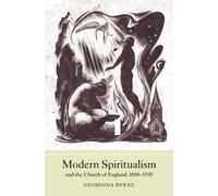 Georgina Byrne Modern Spiritualism and the Church of England, (Copertina rigida)
