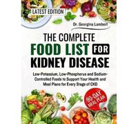 Georgina Lambert The Complete Food List for Kidney Disease (Tascabile)