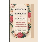 GEORGINA RODRIGUEZ BIOGRAPHY: From Humble Beginnings to a Life with Ronaldo