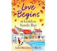 Georgina Troy Love Begins at Golden Sands Bay (Copertina rigida)