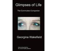 Georgina Wakefield Glimpses of Life (Tascabile)