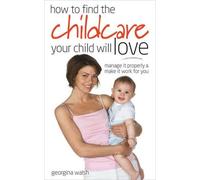Georgina Walsh Find Childcare Your Child Will Love (Tascabile) How to be