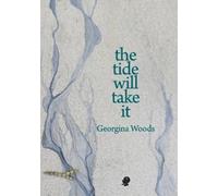 Georgina Woods The Tide Will Take It (Tascabile)