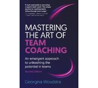 Georgina Woudstr Mastering the Art of Team Coaching (Second Edition (Tascabile)