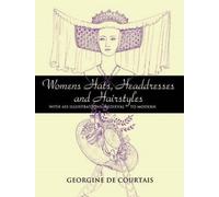 Georgine De Courtais Women'S Hats, Headdresses and Hairstyles (Tascabile)