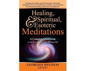 Georgios Mylonas Healing, Spiritual, and Esoteric Meditations (Tascabile)