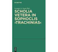 Georgios Xenis Scholia vetera in Sophoclis "Trachinias" (Copertina rigida)