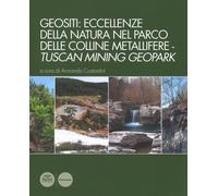 Geositi: eccellenze della natura nel Parco delle colline metallifere-Tuscan mining geopark
