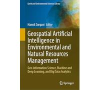 Geospatial Artificial Intelligence in Environmental and Natural Resources Management: Geo-information Science, Machine and Deep Learning, and Big Data Analytics