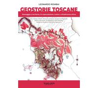 Geostorie Toscane. Paesaggio e territorio, fra speculazione, tutela e cittadinan
