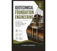 GEOTECHNICAL FOUNDATION ENGINEERING: Soil Mechanics Foundation Design and Ground Stabilization Techniques