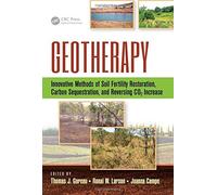 Geotherapy: Innovative Methods of Soil Fertility Restoration, Carbon Sequestration, and Reversing CO2 Increase (2014-12-19)