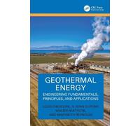 Geothermal Energy: Engineering Fundamentals, Principles, and Applications