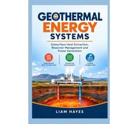 GEOTHERMAL ENERGY SYSTEMS: Subsurface heat extraction reservoir management and power generation